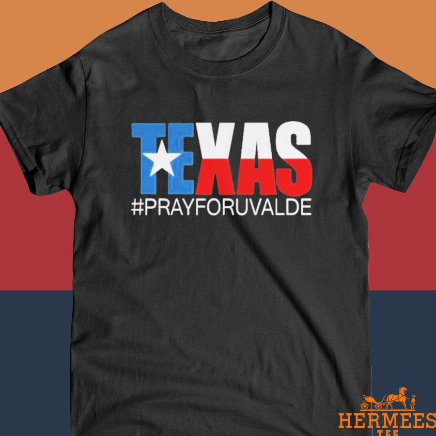 Official Texas Strong Pray For Uvalde Shirt