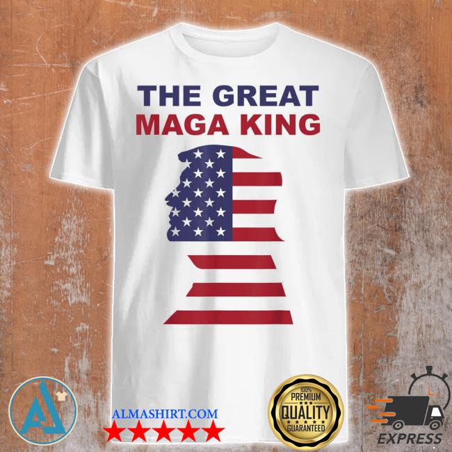 Official The great maga king shirt