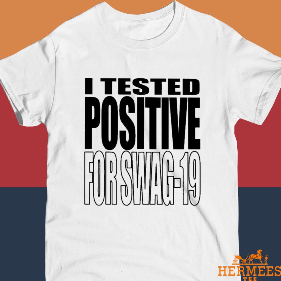 Official Thomas I Tested Positive For Swag-19 Shirt