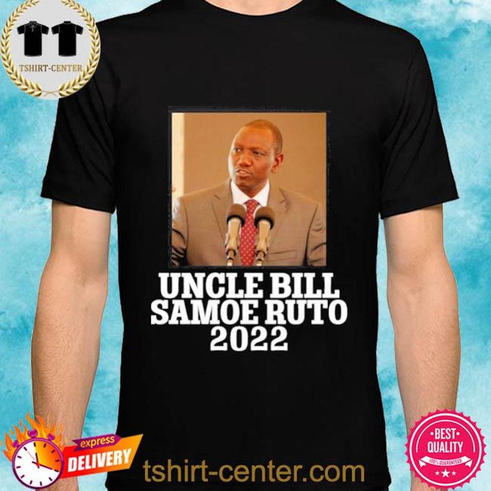 Official Uncle Bill Samoe Ruto 2022 Shirt