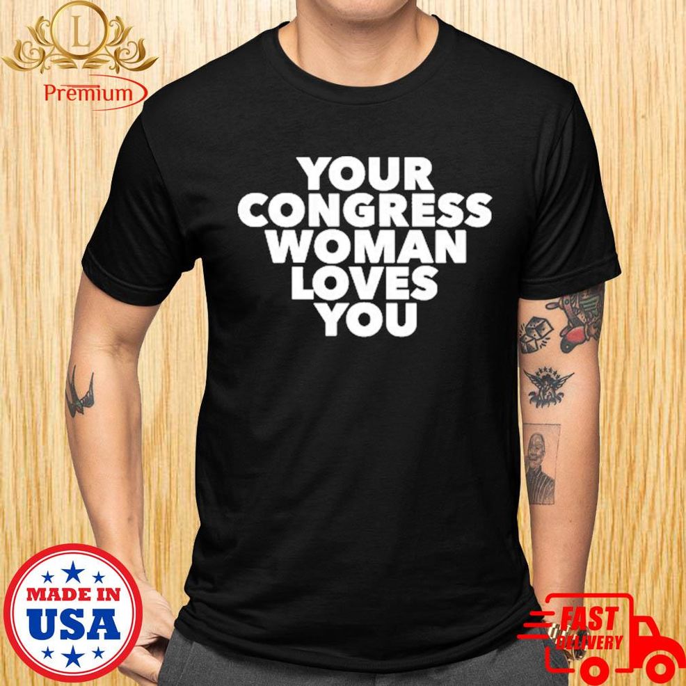 Official Your Congress Woman Loves You T Shirt
