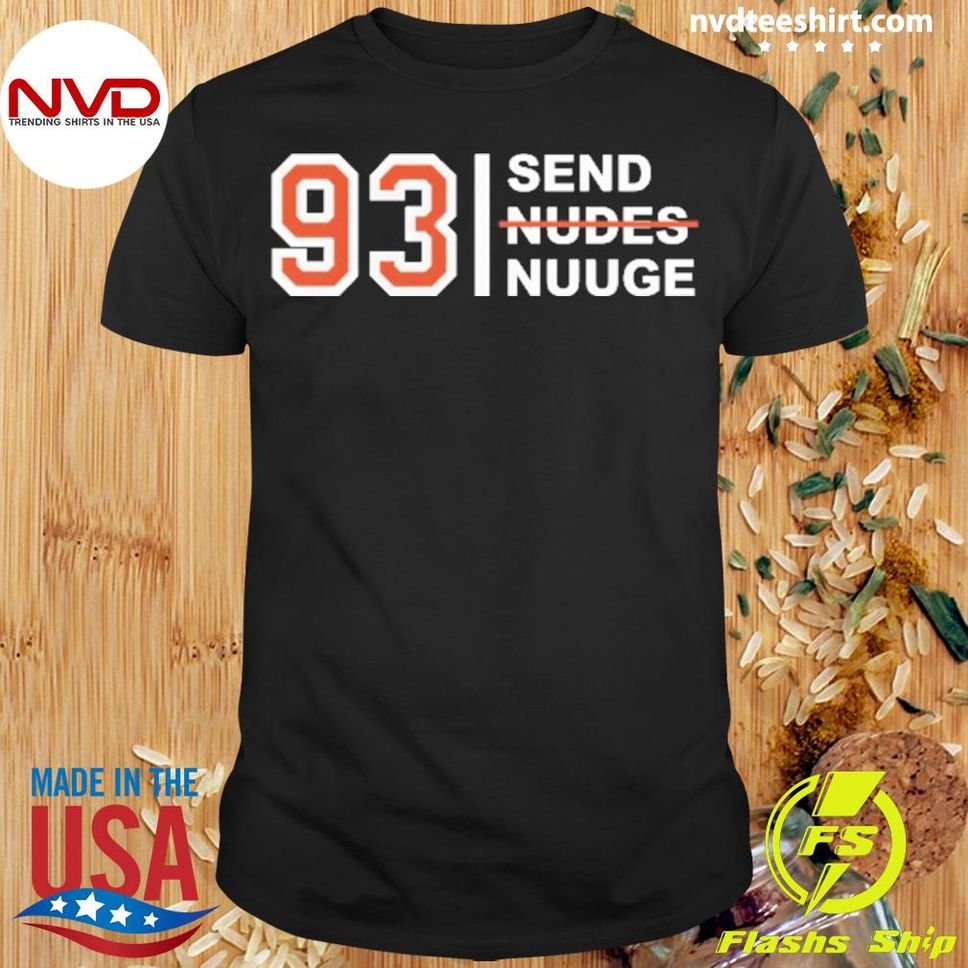 Oldie 93 Send Nudes Nuuge Shirt