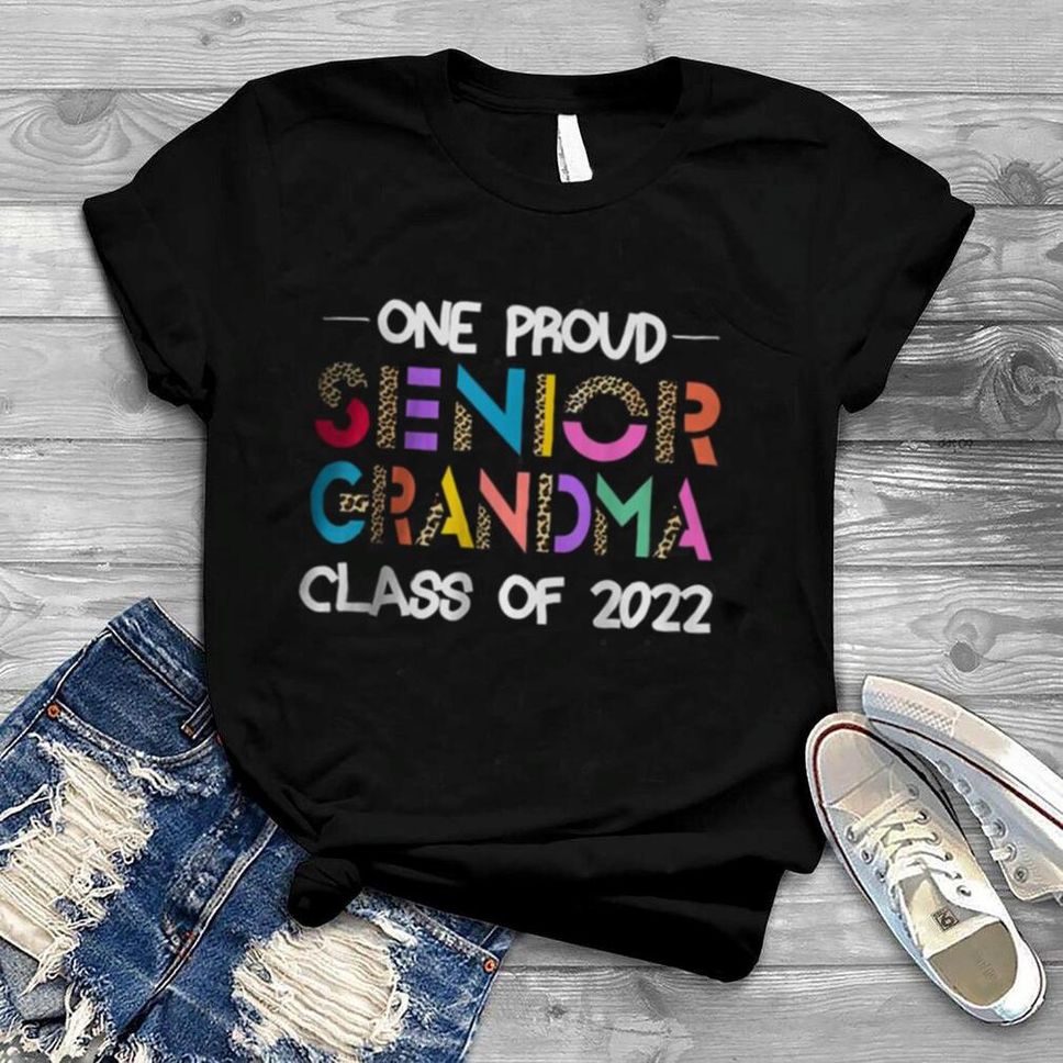 One Proud Senior Grandma Class Of 2022 ’22 Senior Grandma T Shirt