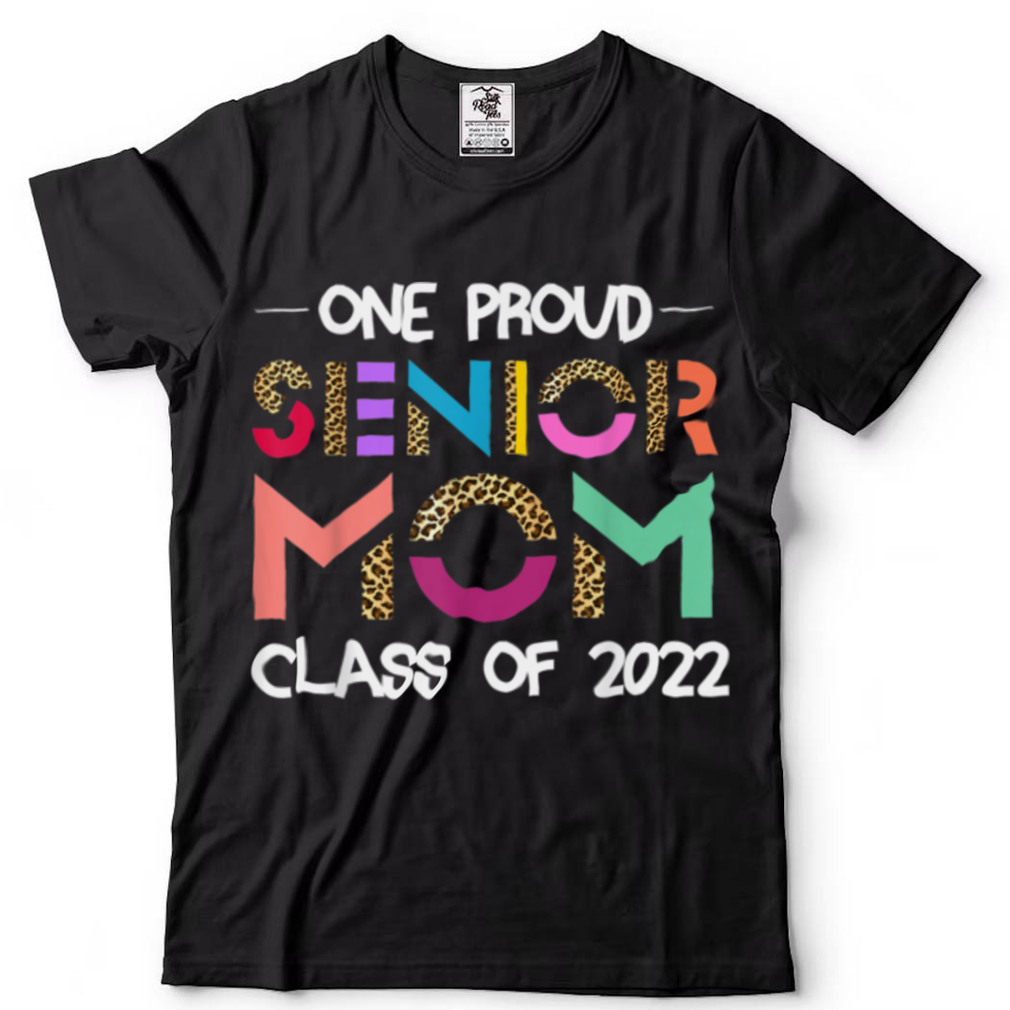 One Proud Senior Mom Class of 2022 ’22 Senior Mom Grad T Shirt