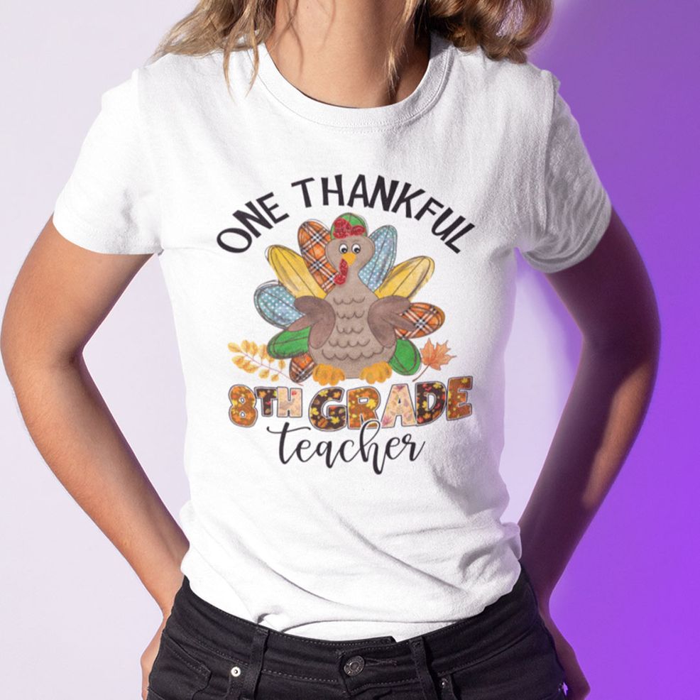 One Thankful 8th Grade Teacher Shirt Turkey Thanksgiving