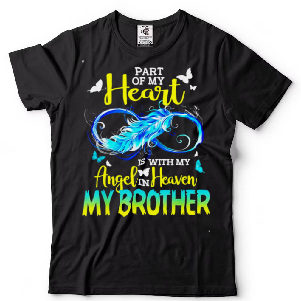 Part Of My Heart With My Angel In Heaven He is My Brother Shirt