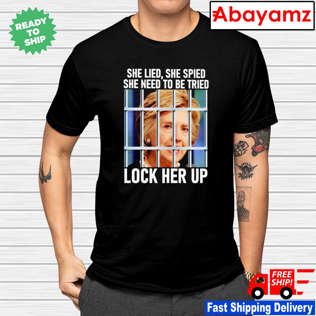 Pelosi she lied she spied she need to be tried lock her up shirt