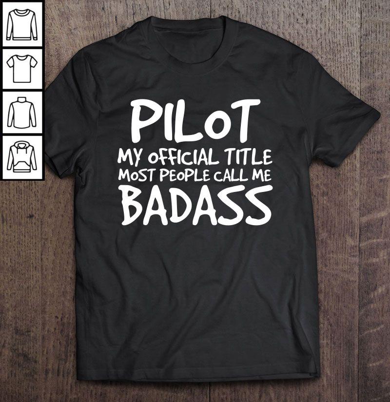 Pilot My Official Title Most People Call Me Badass TShirt Gift