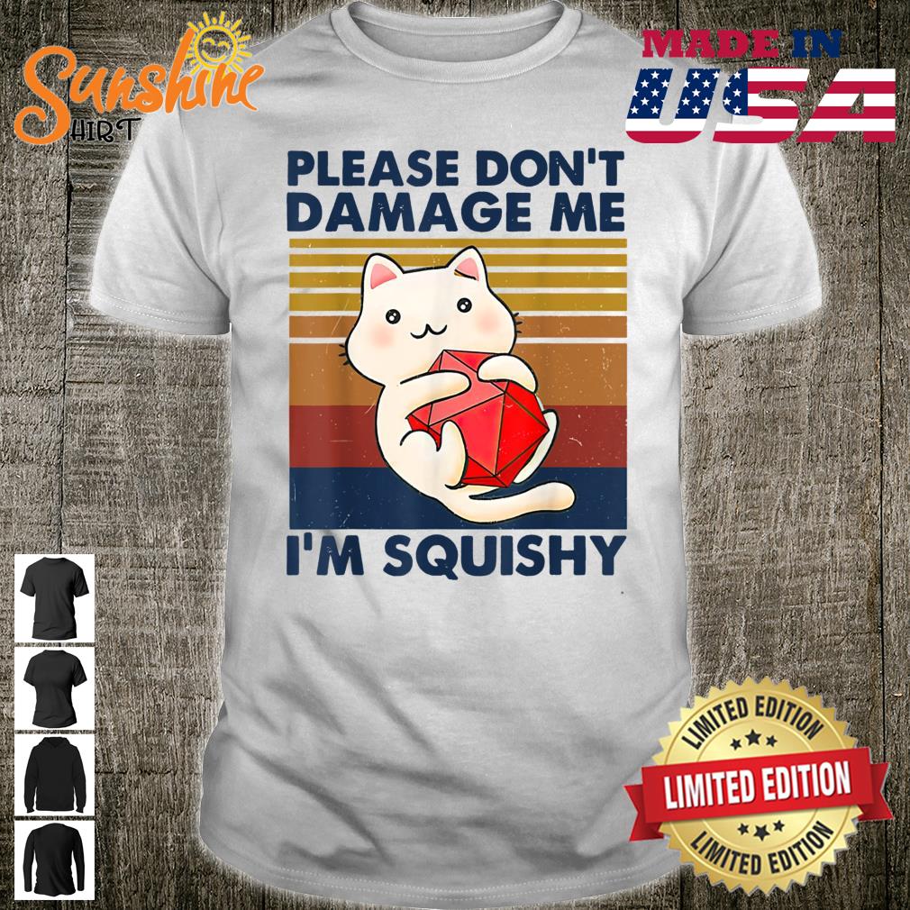 Please Don’t Damage Me I’m Squishy Cat Shirt