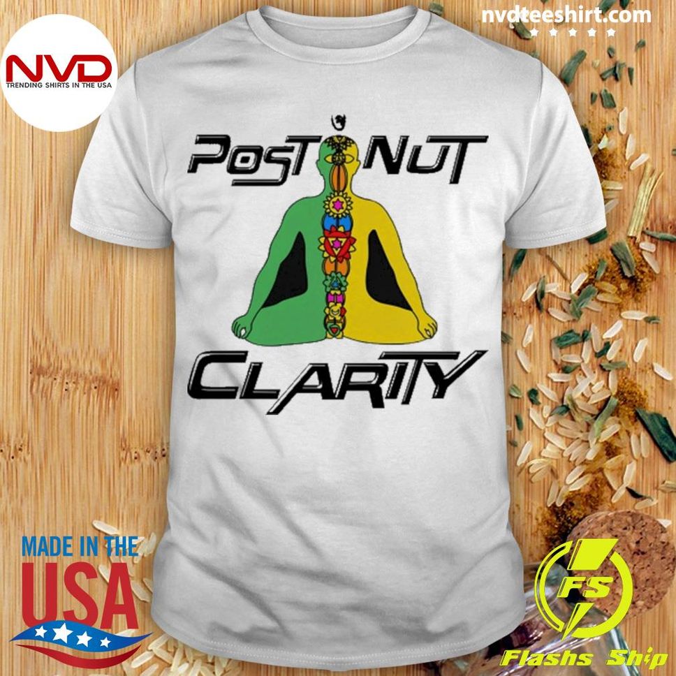 Post Nut Clarity Shirt