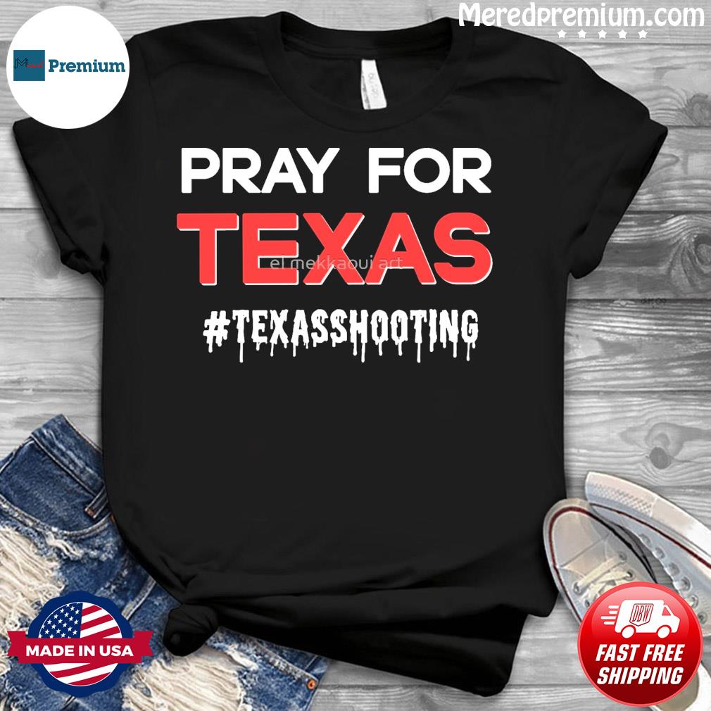 Pray for Texas #Texasshooting shirt