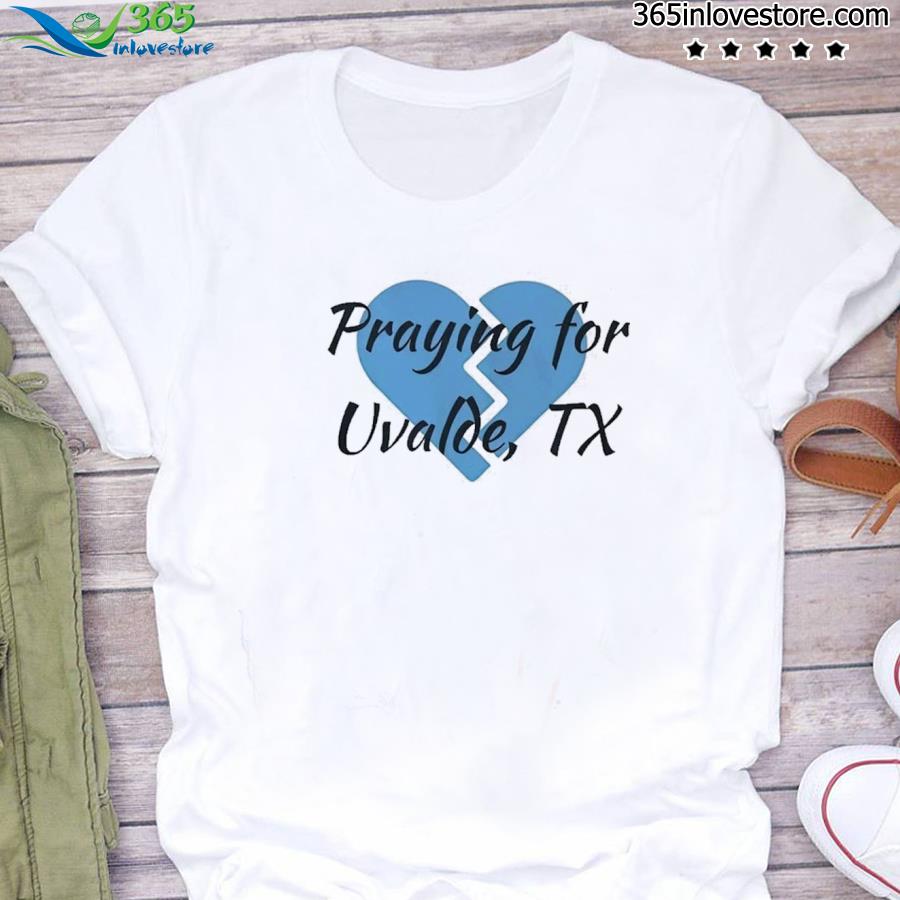 Pray for uvalde Texas pray for uvalde prayers for texasprotect our children shirt