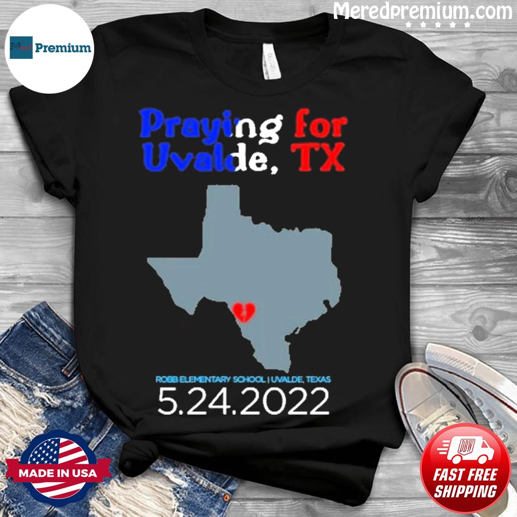 Praying For Uvalde Texas 2022 Shirt