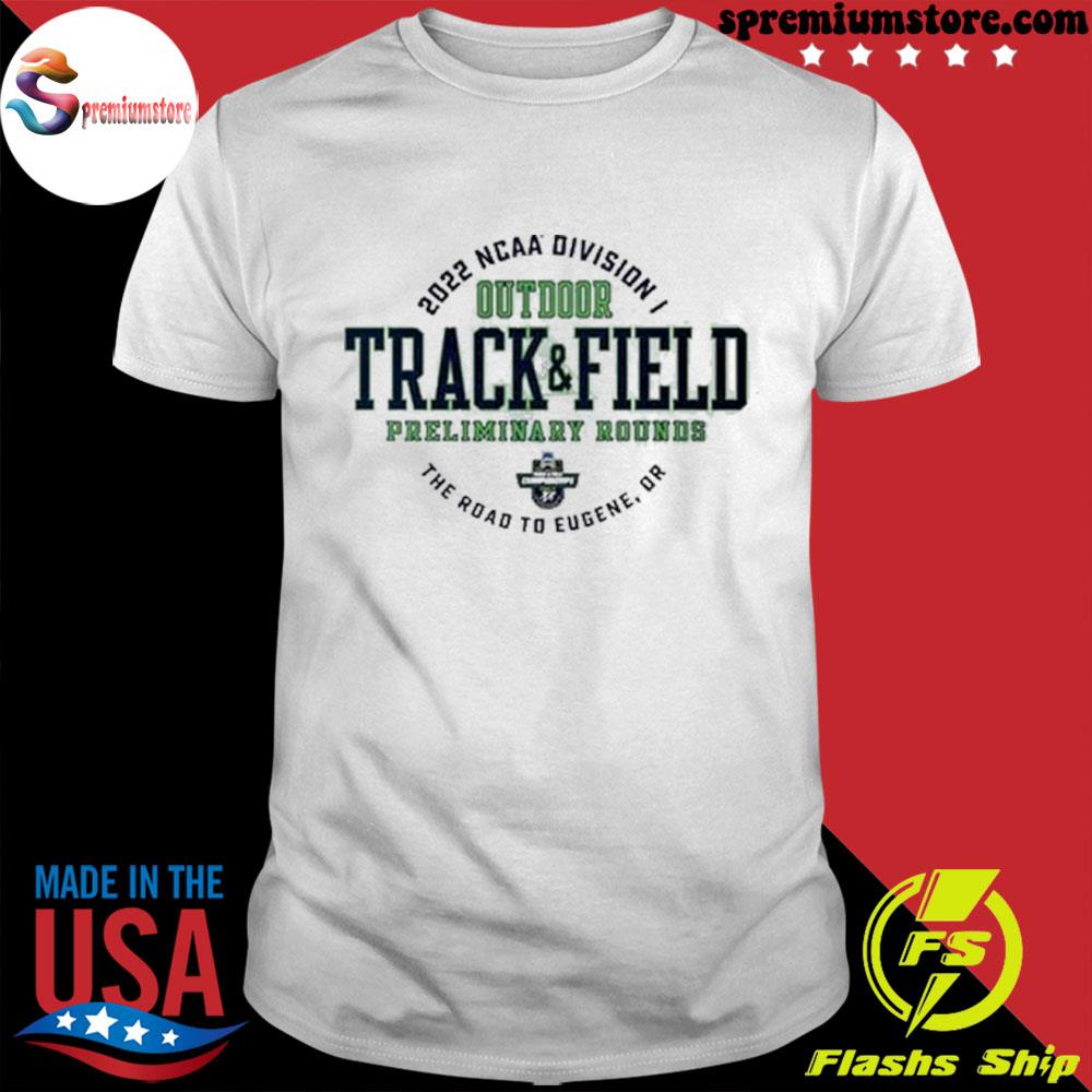 preliminary-rounds-2022-division-i-outdoor-track-field-championship-shirt-shirt-uhite