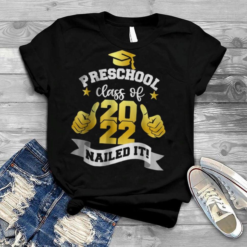 Preschool Class Of 2022 Nailed It Shirt