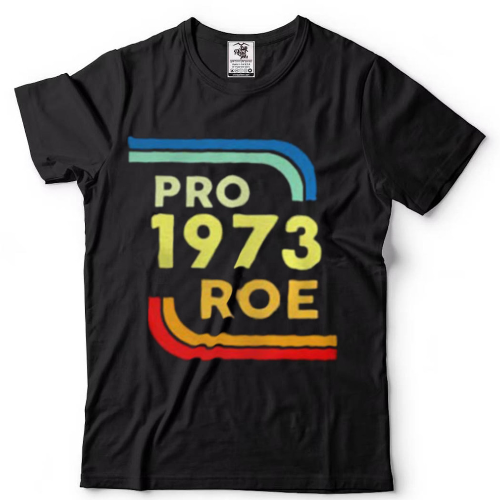 Pro 1973 Roe V Wade Design Style T Shirt