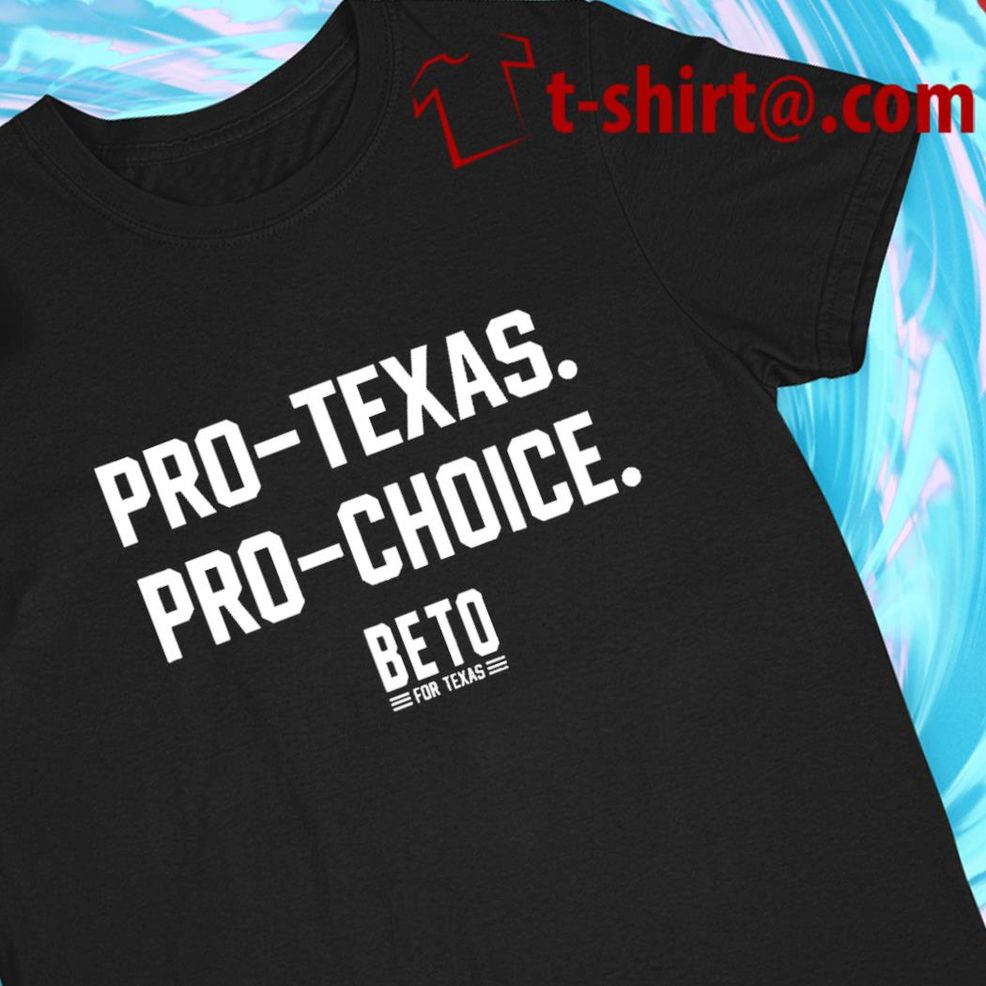 Pro Texas Pro Choice Beto For Texas 2022 T Shirt