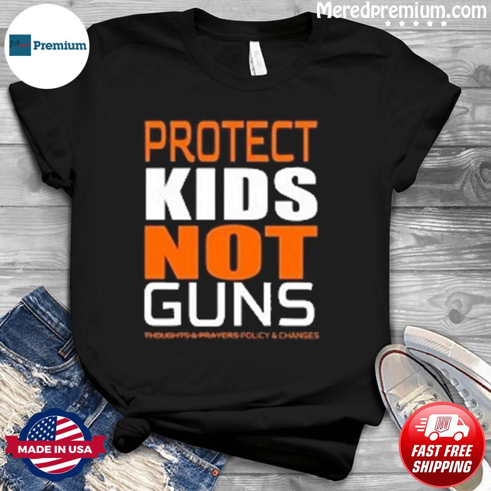Protect Kids Not Guns, End Gun Violence, Pray For Texas Shirt