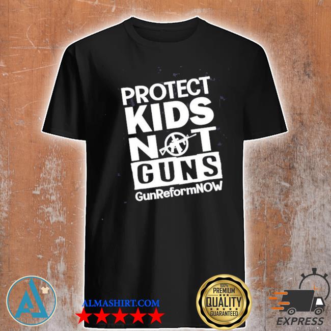Protect kids not guns gun control now pray for Texas shirt