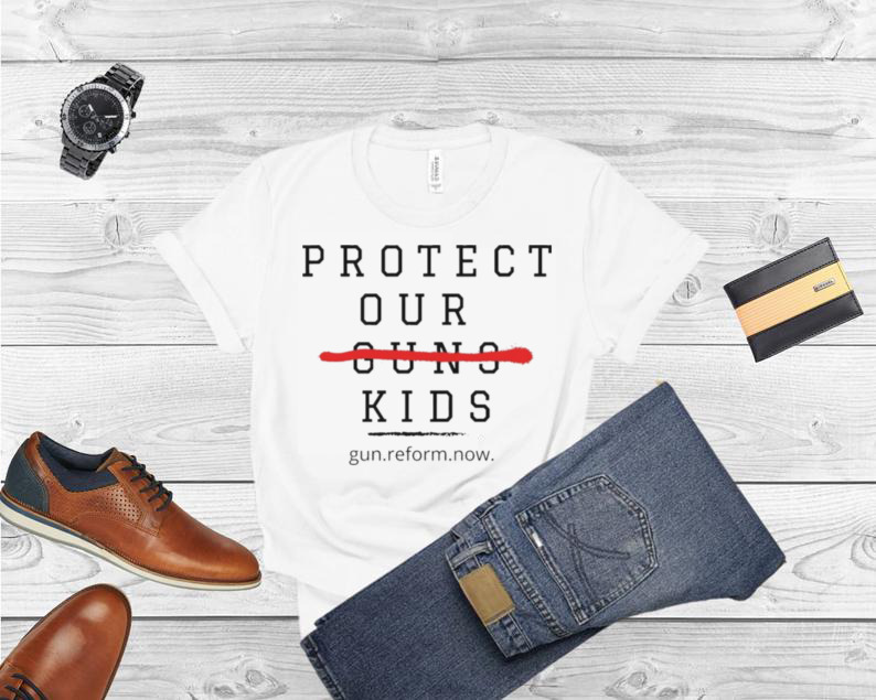 Protect Our Guns Kids Gun Reform Now Shirt