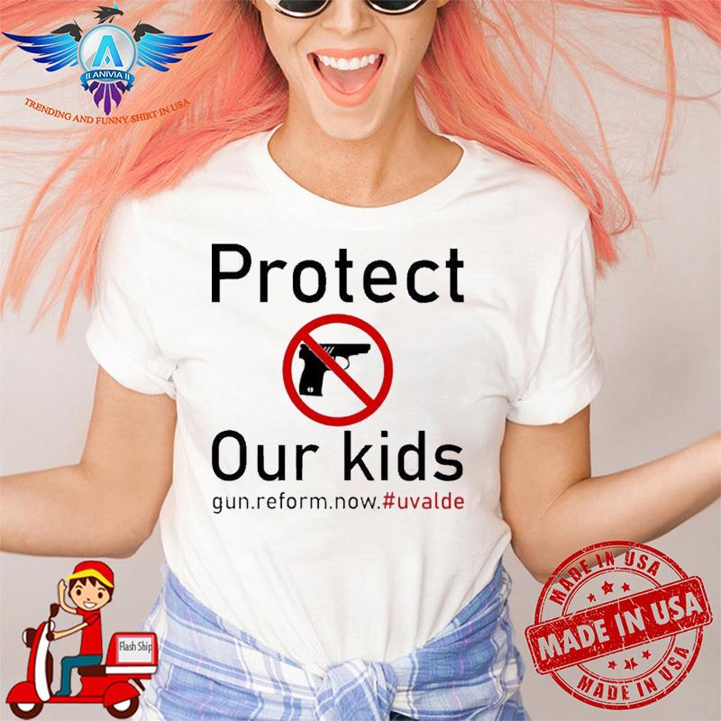 Protect Our Kids Gun Reform Now Uvalde shirt
