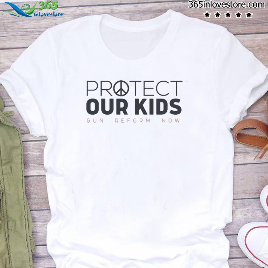 Protect our kids protect our kids gun reform now end gun violence pray for uvalde shirt