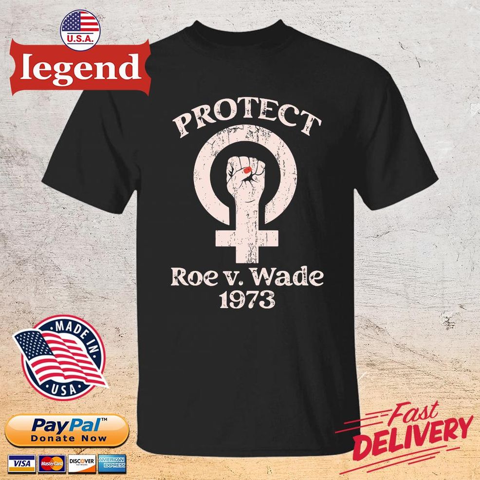 Protect Roe V. Wade 1973 Shirt