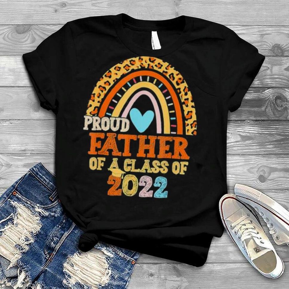 Proud Father Of A Class Of 2022 Graduation Senior Rainbow Shirt