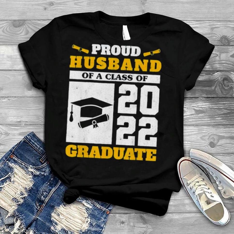 Proud Husband Of A Class Of 2022 Graduate Senior Graduation Shirt