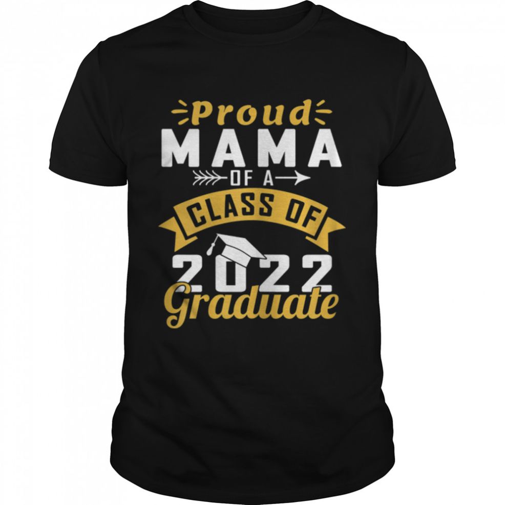 Proud Mama Of A Class Of 2022 Graduate Senior 22 T Shirt B09W8Q9LGD