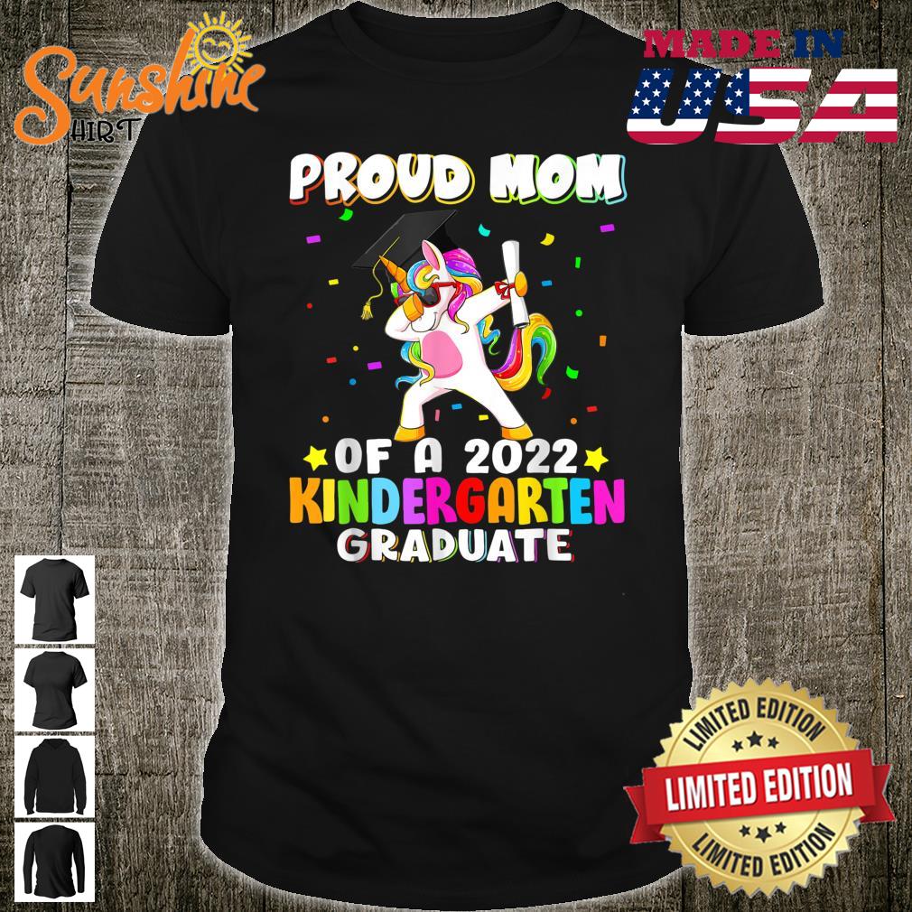 Proud Mom Of A 2022 Kindergarten Graduate Dabbing Unicorn Shirt