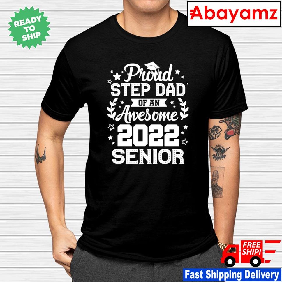 Proud Step Dad Of An Awesome Senior Personalized Year Shirt
