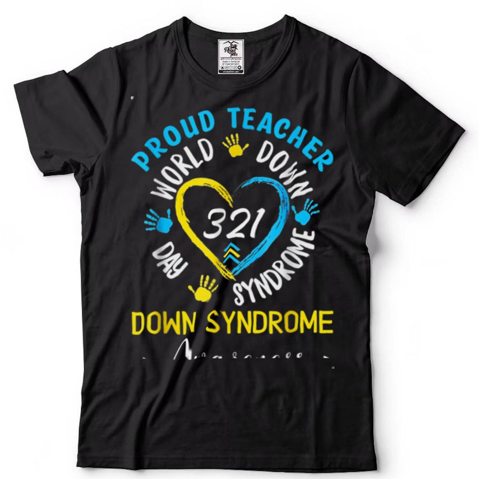 Proud Teacher 321 Down Syndrome Awareness T Shirt