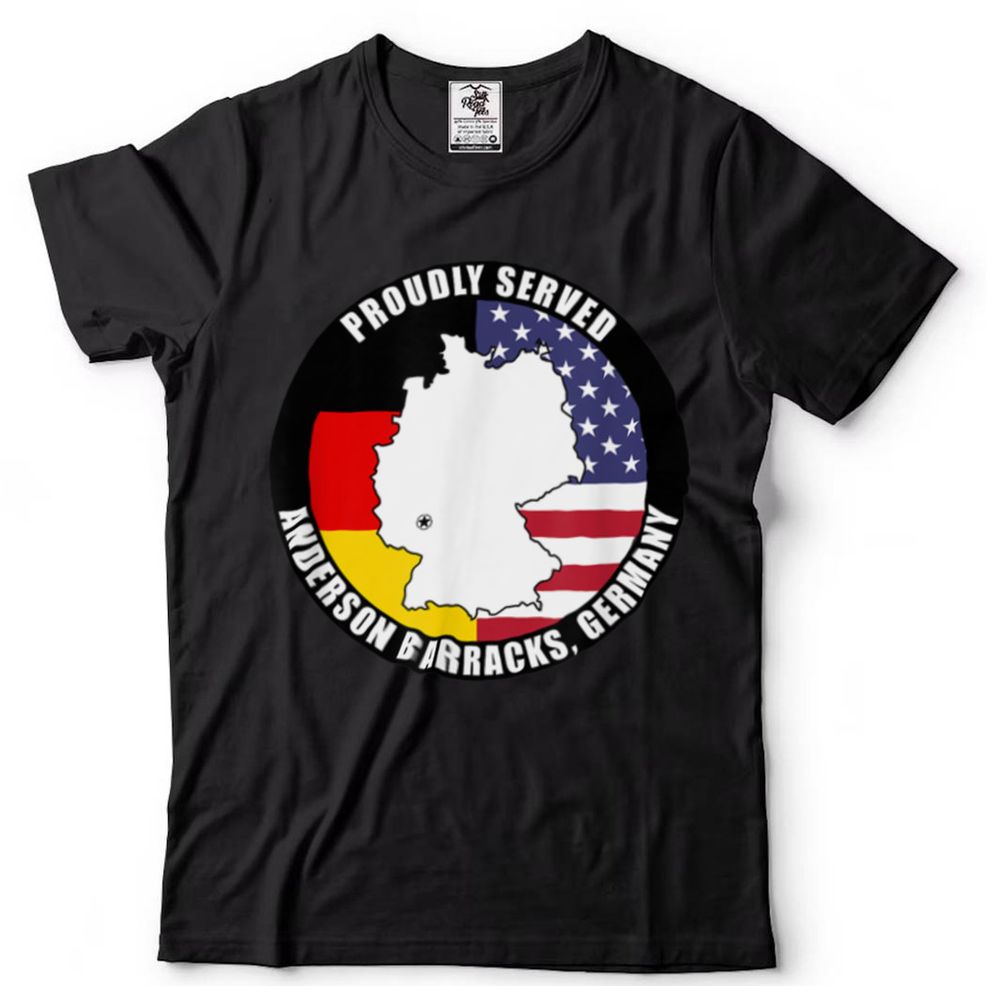 Proudly Served Anderson Barracks Germany Military Veteran T Shirt
