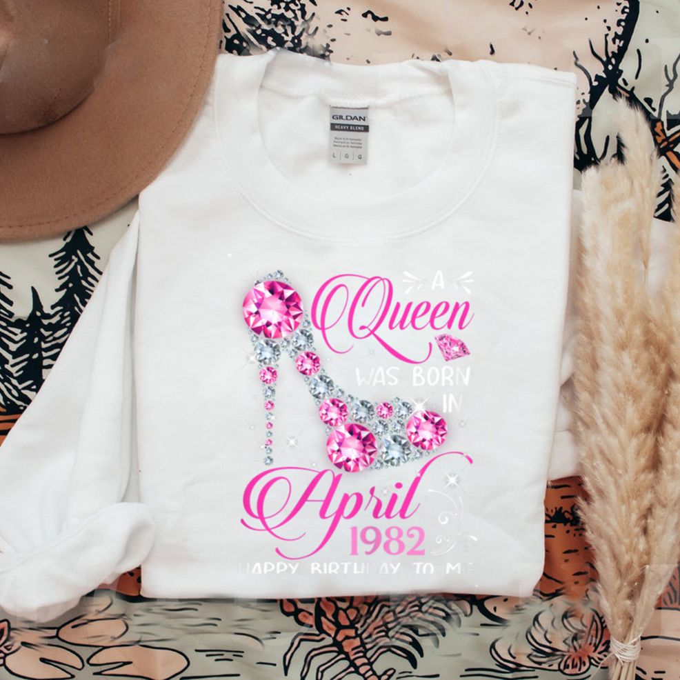 Queens Are Born In April 1982 Queens 40 Birthday For Girl T Shirt Hoodie, Sweater Shirt