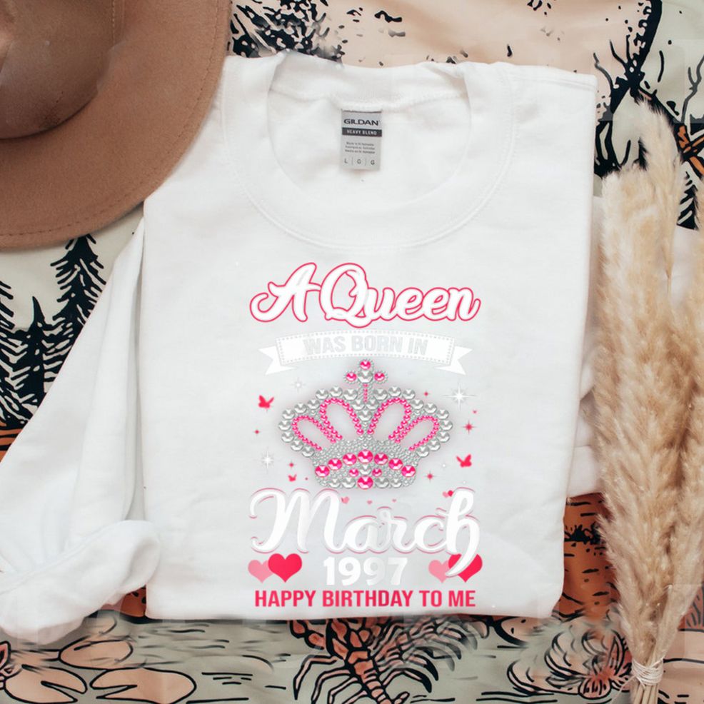 Queens Are Born In March 1997 Queens 25 Birthday For Girl T Shirt Hoodie, Sweater Shirt