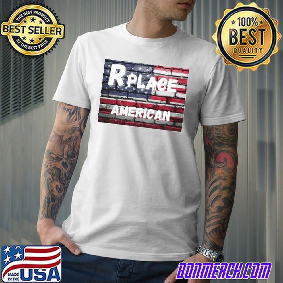 R Place American Great Quote Usa Shirt