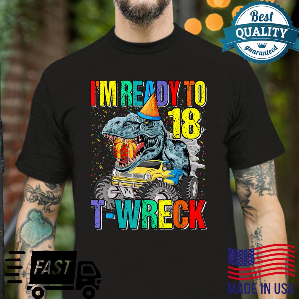 Ready To TWreck 18 Dinosaur Monster Truck 18th Birthday Shirt