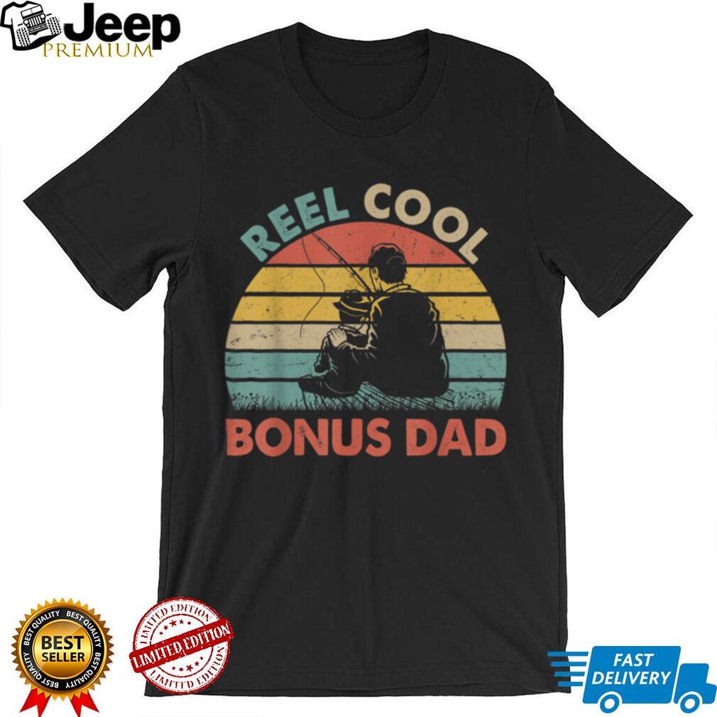 Reel Cool Bonus Dad Fishing Gift Funny Fathers Day Men Dad T Shirt
