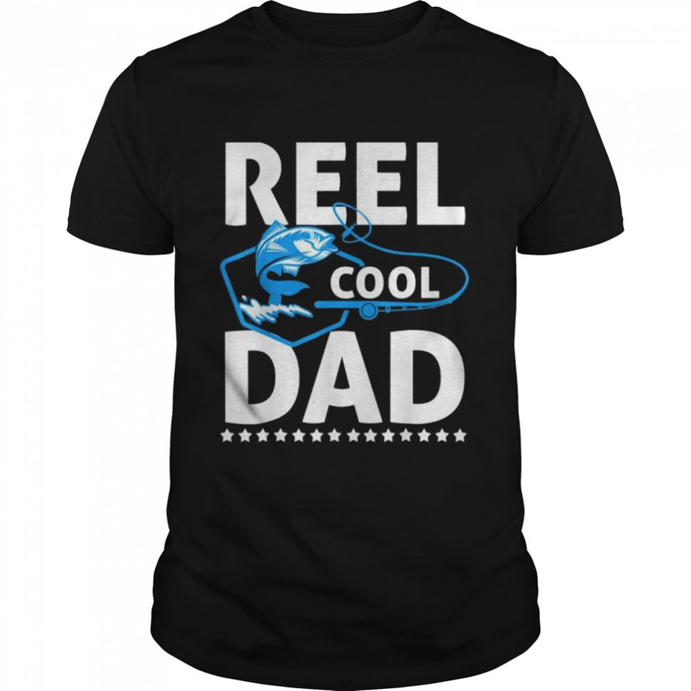 Reel Cool Dad Father’s Day Dad Fishing Fisherman Shirt