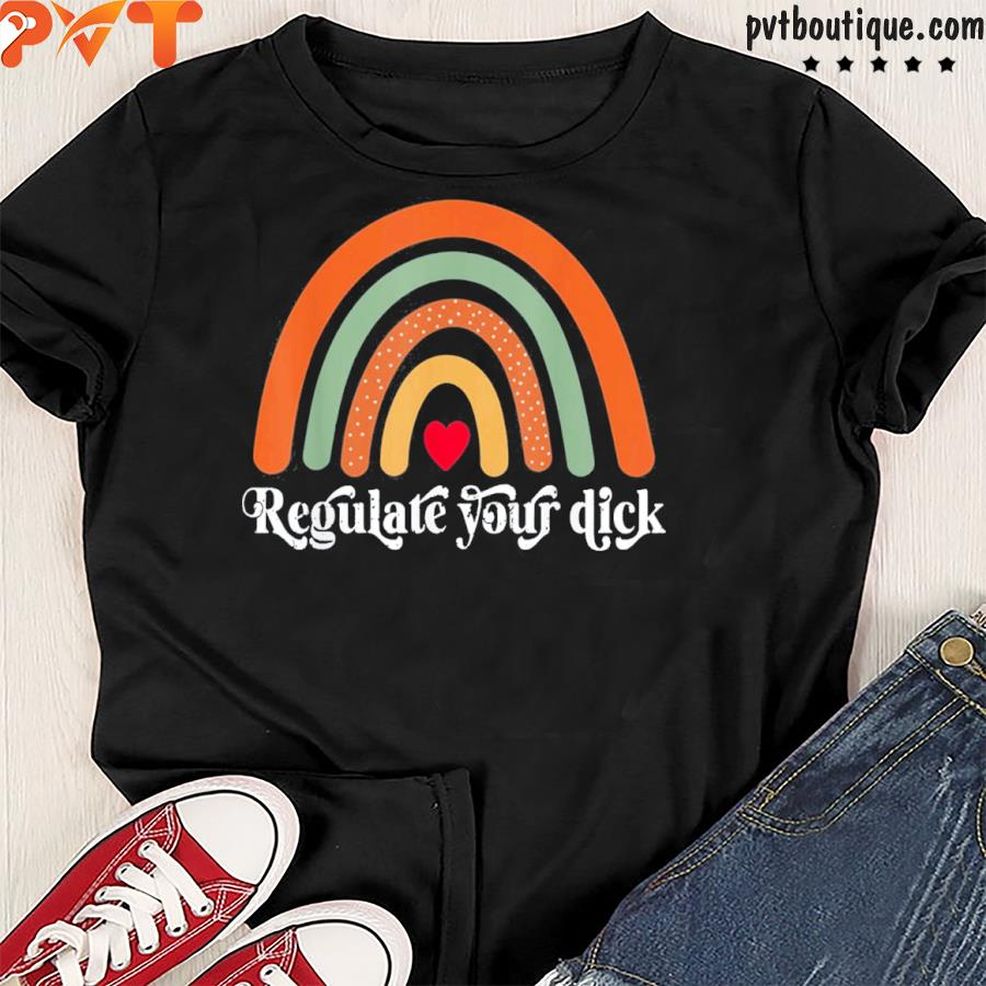 Regulate Your Dick Pro Choice My Body My Choice Shirt