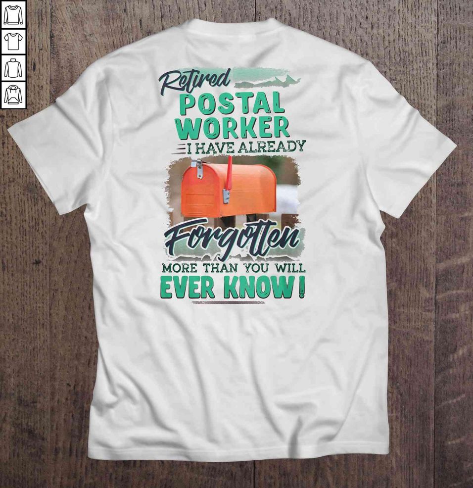 Retired Postal Worker I Have Already Forgotten More Than You Even Know Tee Shirt