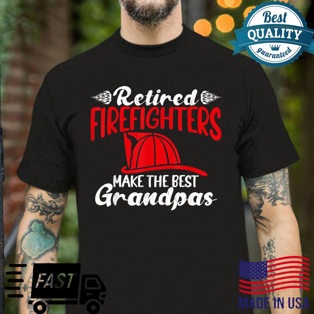 Retired Retired Firefighters Make The Best Grandpas Shirt