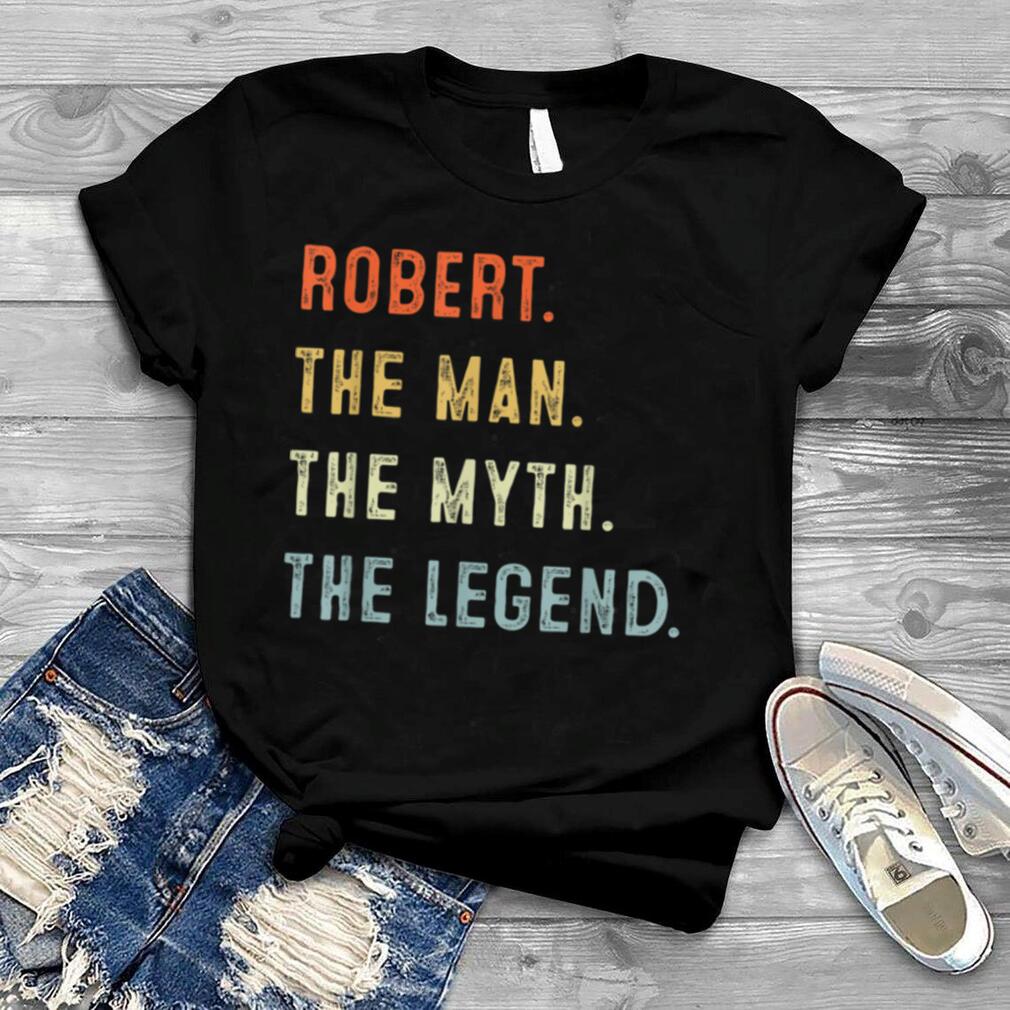 Robert The Man Myth Legend Father’s day gift Papa Grandpa T Shirt