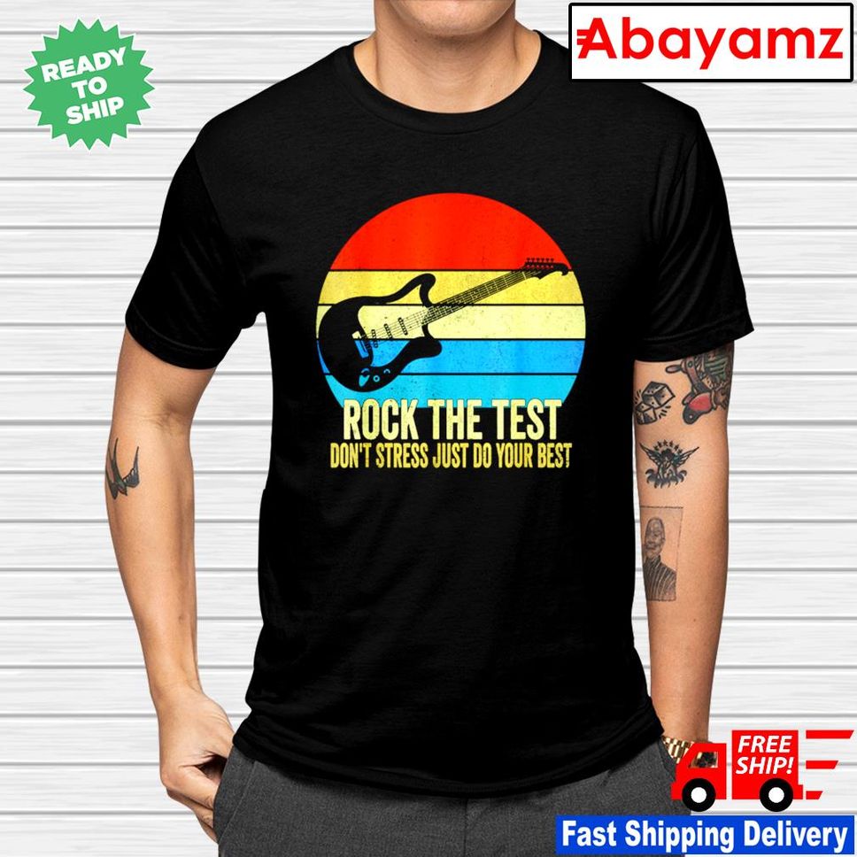 Rock The Test Don't Stress Just Do Your Best Vintage Shirt