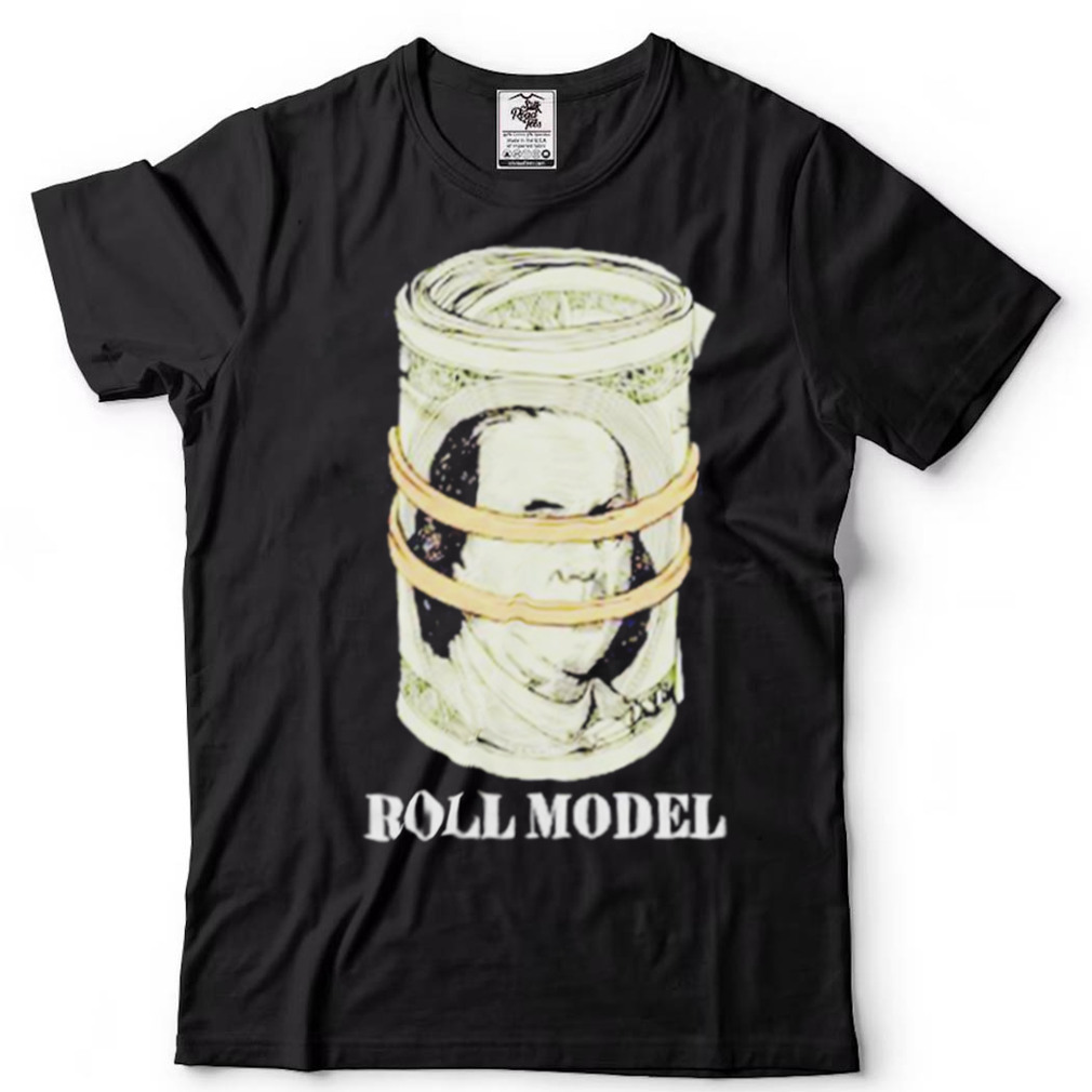 Roll Model dollars shirt