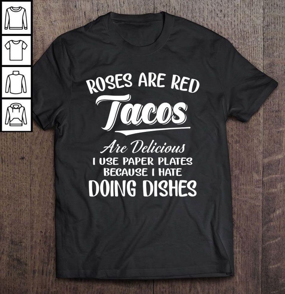 Roses Are Red Tacos Are Delicious I Use Paper Plates Because Gift Top