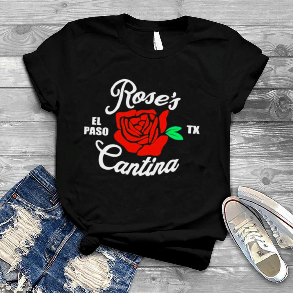 Rose’s El Paso Cantina Shirt