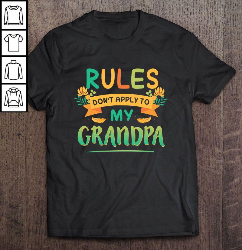 Rules Don’t Apply To My Grandpa Shirt