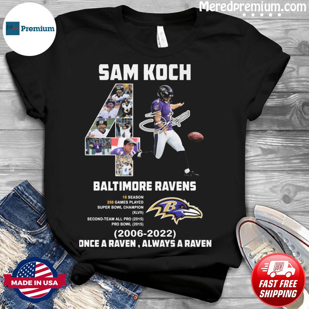 Sam Koch Baltimore Ravens 2006 2022 Once A Raven Always Raven Signatures Shirt